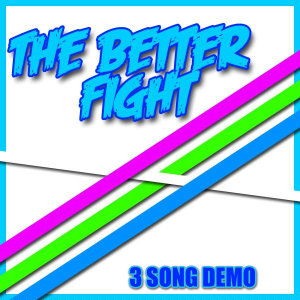The Better Fight - 3 Song Demo (2010)