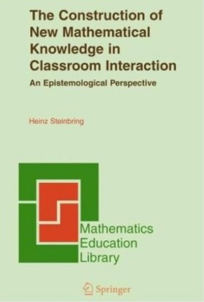 The Construction of New Mathematical Knowledge in Classroom Interaction - An Epistemological Perspective