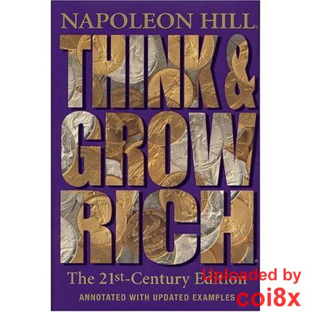 Napoleon Hill - Think and Grow Rich - The 21st Century Edition(repost)
