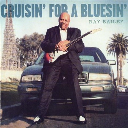 Ray Bailey - Cruisin' For A Bluesin' (2012)