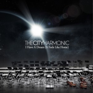The City Harmonic - I Have a Dream (It Feels Like Home) (2011)