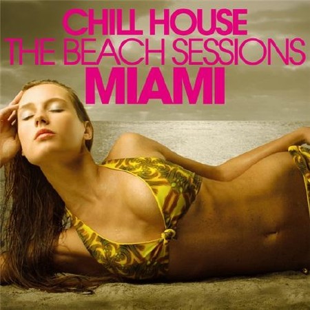 Chill House Miami: The Beach Sessions (2011)