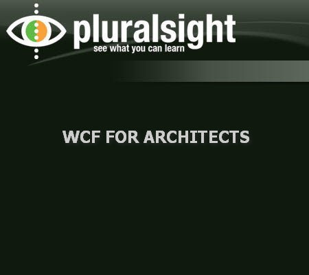 PLURALSIGHT.NET WCF FOR ARCHITECTS-JGTiSO