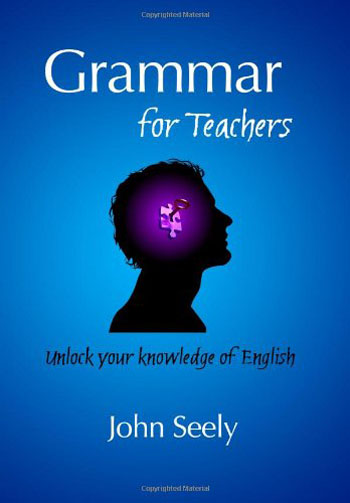 Grammar for Teachers: Unlock your knowledge of English