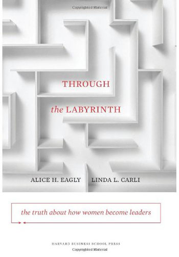 Through the Labyrinth: The Truth About How Women Become Leaders