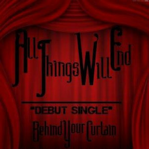 All Things Will End - Behind Your Curtain (Single) (2012)