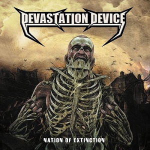 Devastation Device - Nation Of Extinction (2011)