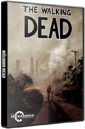 The Walking Dead: Episode 1 - A New Day (2012) PC | RePack от R.G. Механики
