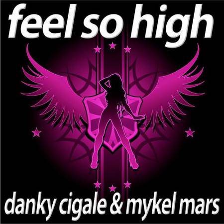 Danky Cigale & Mykel Mars - Feel So High [Deluxe Edition] [2012]