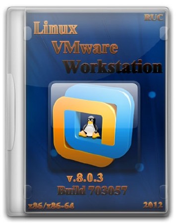 Linux VMware Workstation 8.0.3 Build 703057 (x86, x86-64/2012)