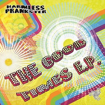 Harmless Prankster - The Good Times EP (2012)