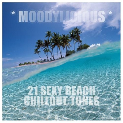 Various Artists - Moodylicious - 21 Sexy Beach Chillout Tunes (2012) (MP3)