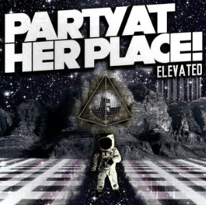 Party at Her Place! - Elevated (EP) (2011)
