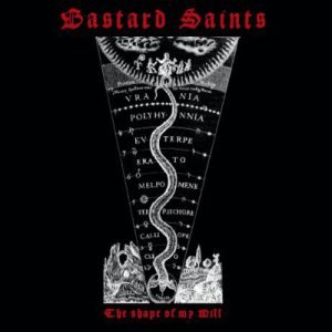 Bastard Saints  The Shape of My Will (2012)