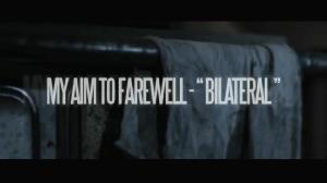 My Aim To Farewell - Bilateral