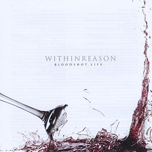 Within Reason - Bloodshot Life (2009)
