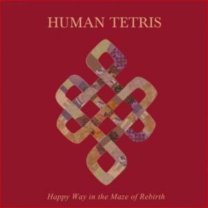 Human Tetris - Happy Way In The Maze Of Rebirth (2012)