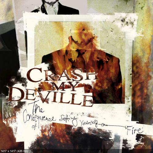 Crash My Deville - The Consequence Of Setting Yourself On Fire (2006)